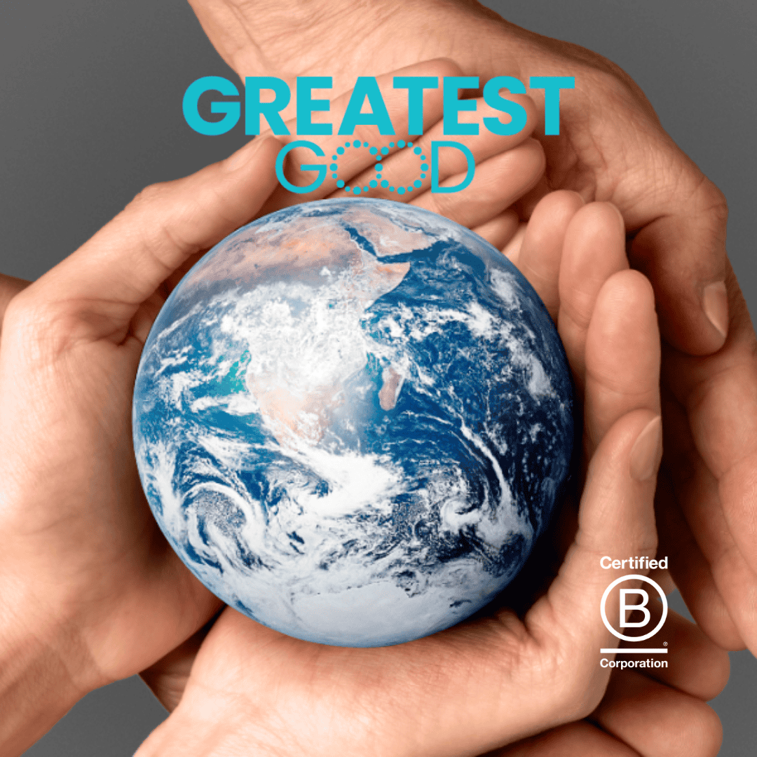 two sets of hands holding earth with Greatest Good and B Corp logo