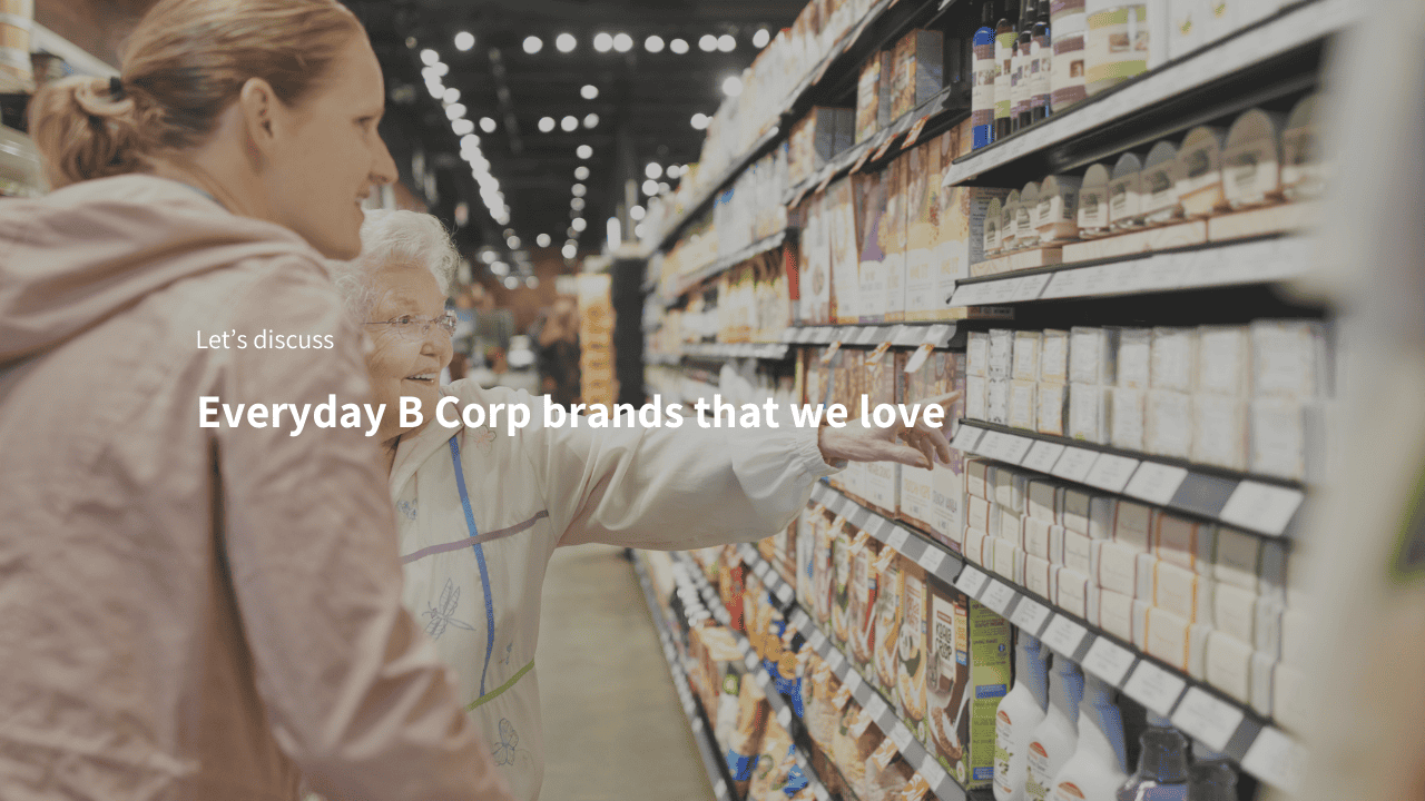 Grandmother and grandaughter shopping in supermarket with text over everyday B Corp brands that we love